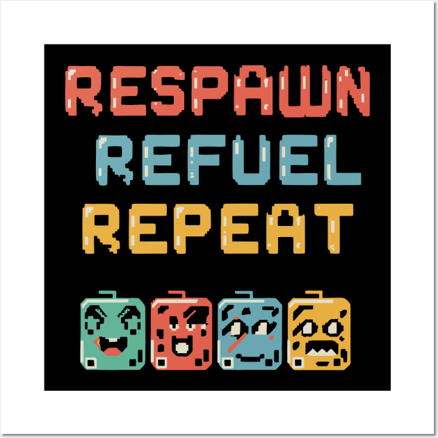 RESPAWN, REFUEL, REPEAT in pixel emoji style Wall Art by XYDstore